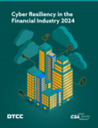 Cyber Resiliency in the Financial Industry 2024 Survey Report